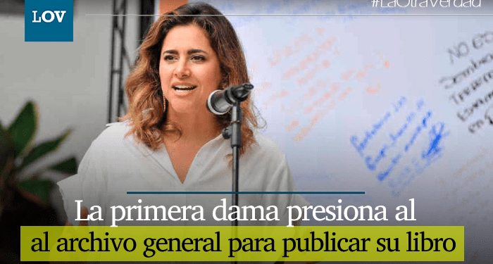 Primera dama de la nación presiona al Archivo General para que publique su autobiografía