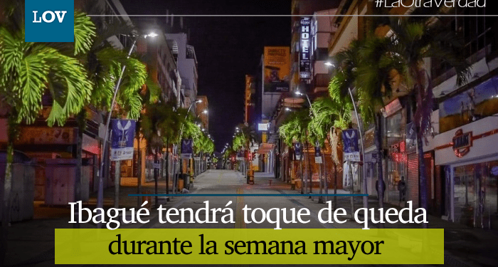 Ibagué volvió al toque de queda nocturno
