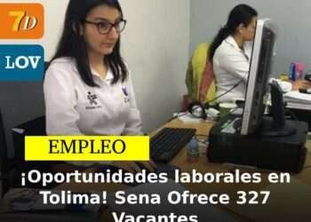 ¡Oportunidades laborales en Tolima! Sena Ofrece 327 Vacantes
