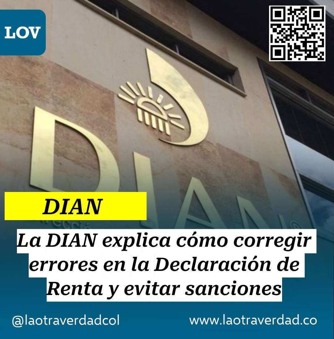 La DIAN explica cómo corregir errores en la Declaración de Renta y ...