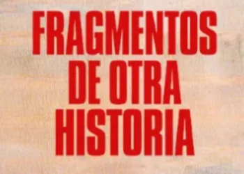 Fragmentos de otra historia o fragmentos de memoria