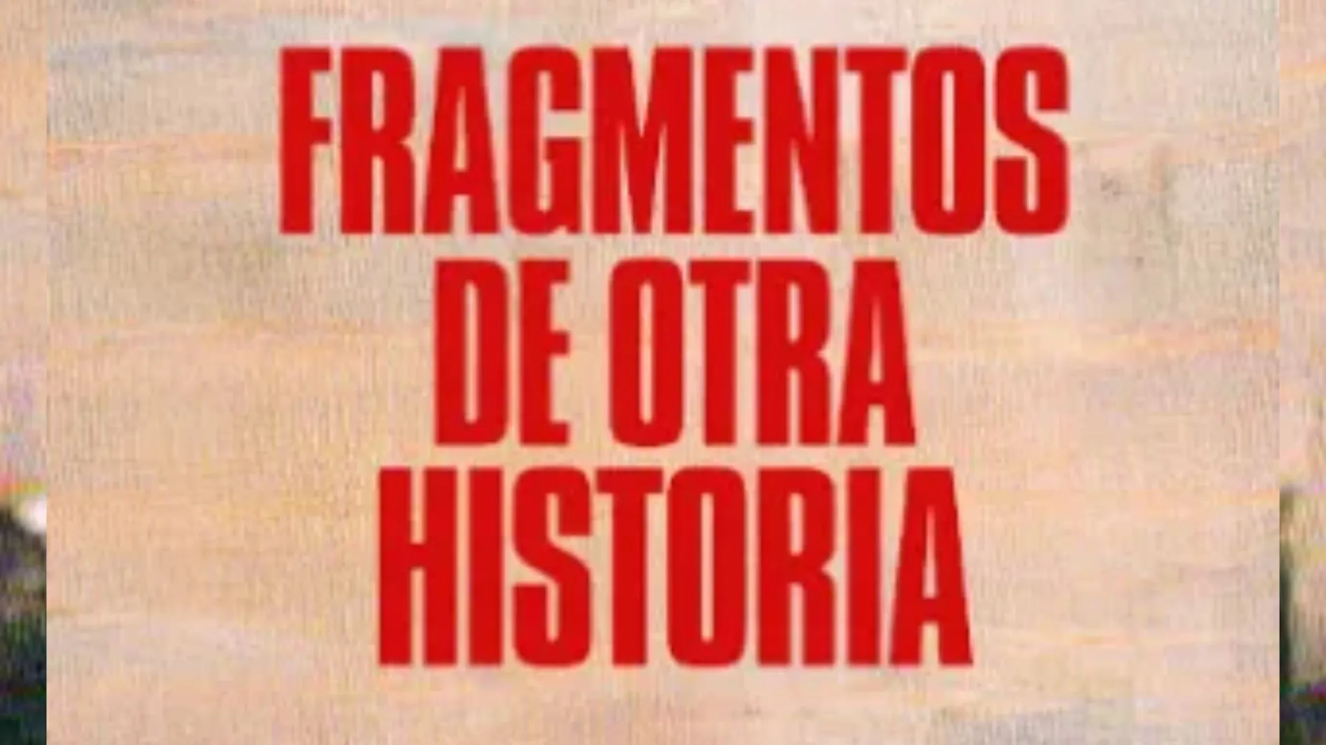 Fragmentos de otra historia o fragmentos de memoria